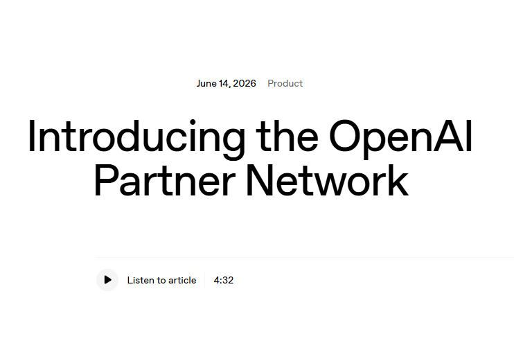 投入1.5亿美元打造全球AI生态 OpenAI推出Partner Network合作伙伴计划